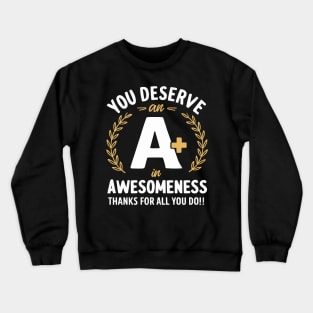 You Deserve A Plus In Awesomeness Men Women Boys Girls Kids Crewneck Sweatshirt